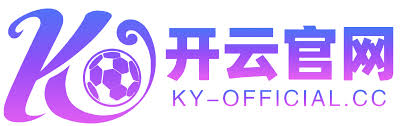开云首页-开云 (中国)官方网站-KAIYUN
